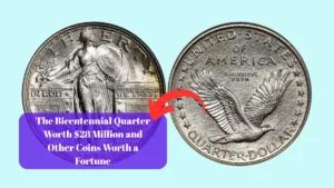 The Bicentennial Quarter Worth $28 Million and Other Coins Worth a Fortune