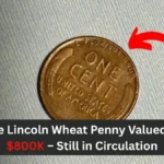 The Lincoln Wheat Penny Valued at $800K – Still in Circulation
