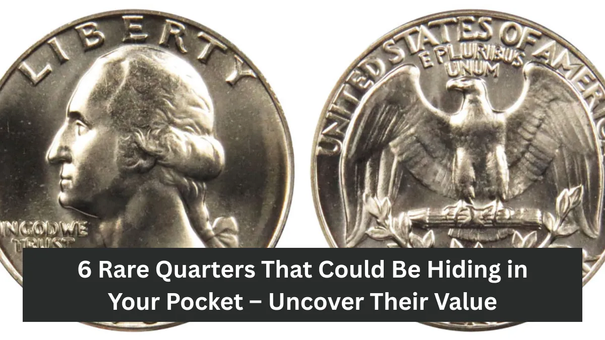 6 Rare Quarters That Could Be Hiding in Your Pocket – Uncover Their Value
