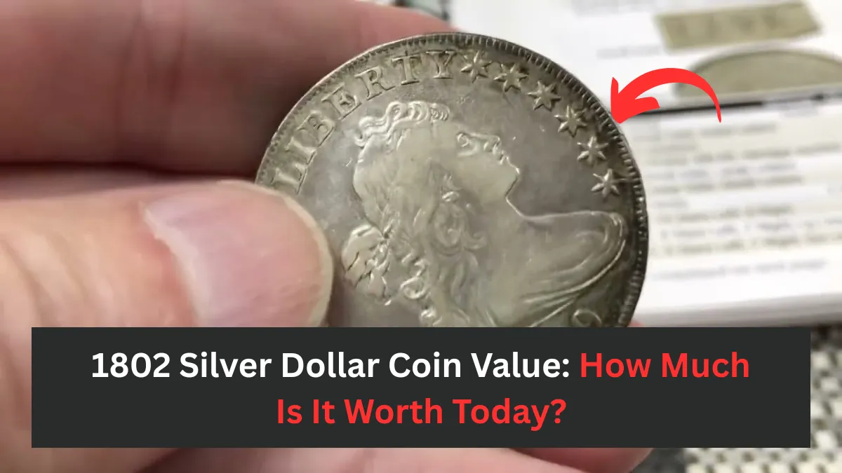 1802 Silver Dollar Coin Value: How Much Is It Worth Today?