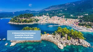 8 Mesmerizing Destinations Around the World That Spark the Imagination