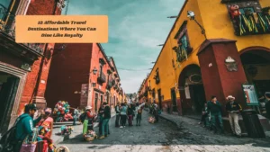 12 Affordable Travel Destinations Where You Can Dine Like Royalty